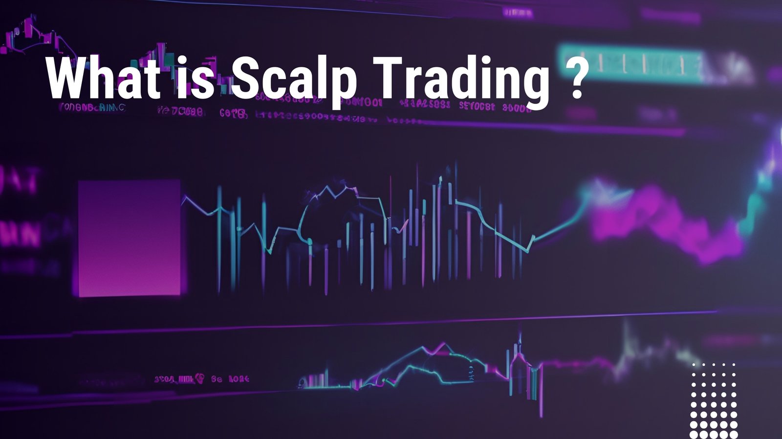 What is Scalp Trading? Master Quick Profit Strategies