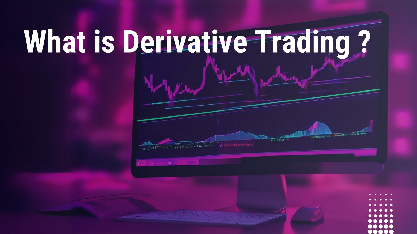 How to Do Derivative Trading Successfully