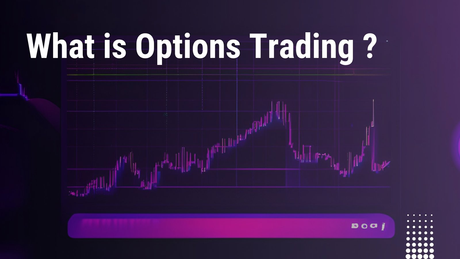 What is Options Trading? Comprehensive Guide for Beginners