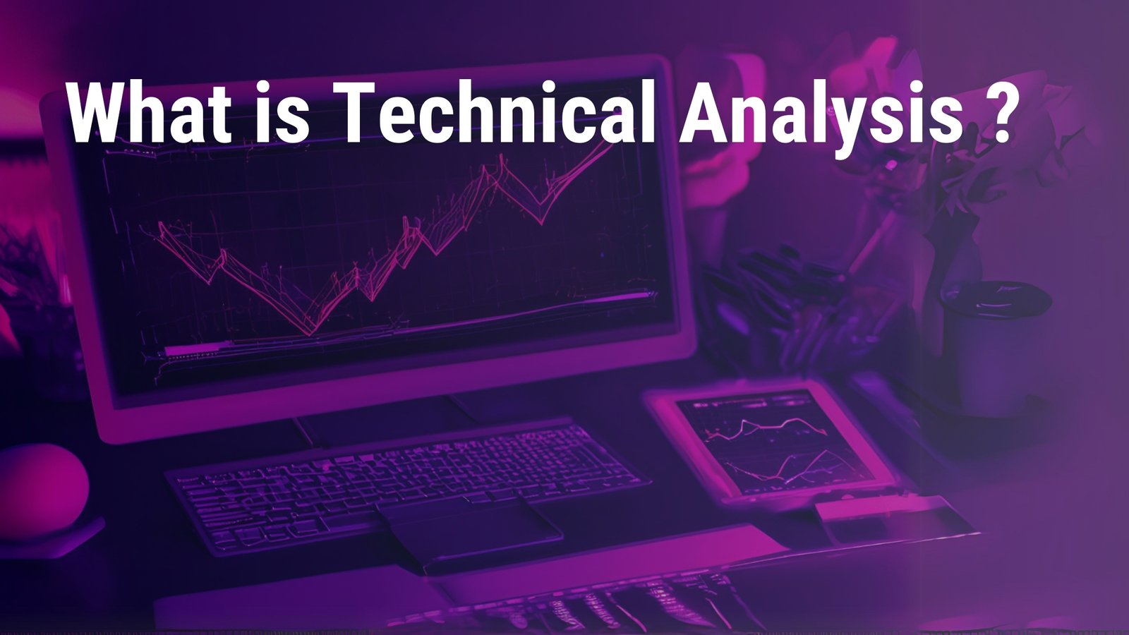 How to Use Technical Analysis Effectively in Trading