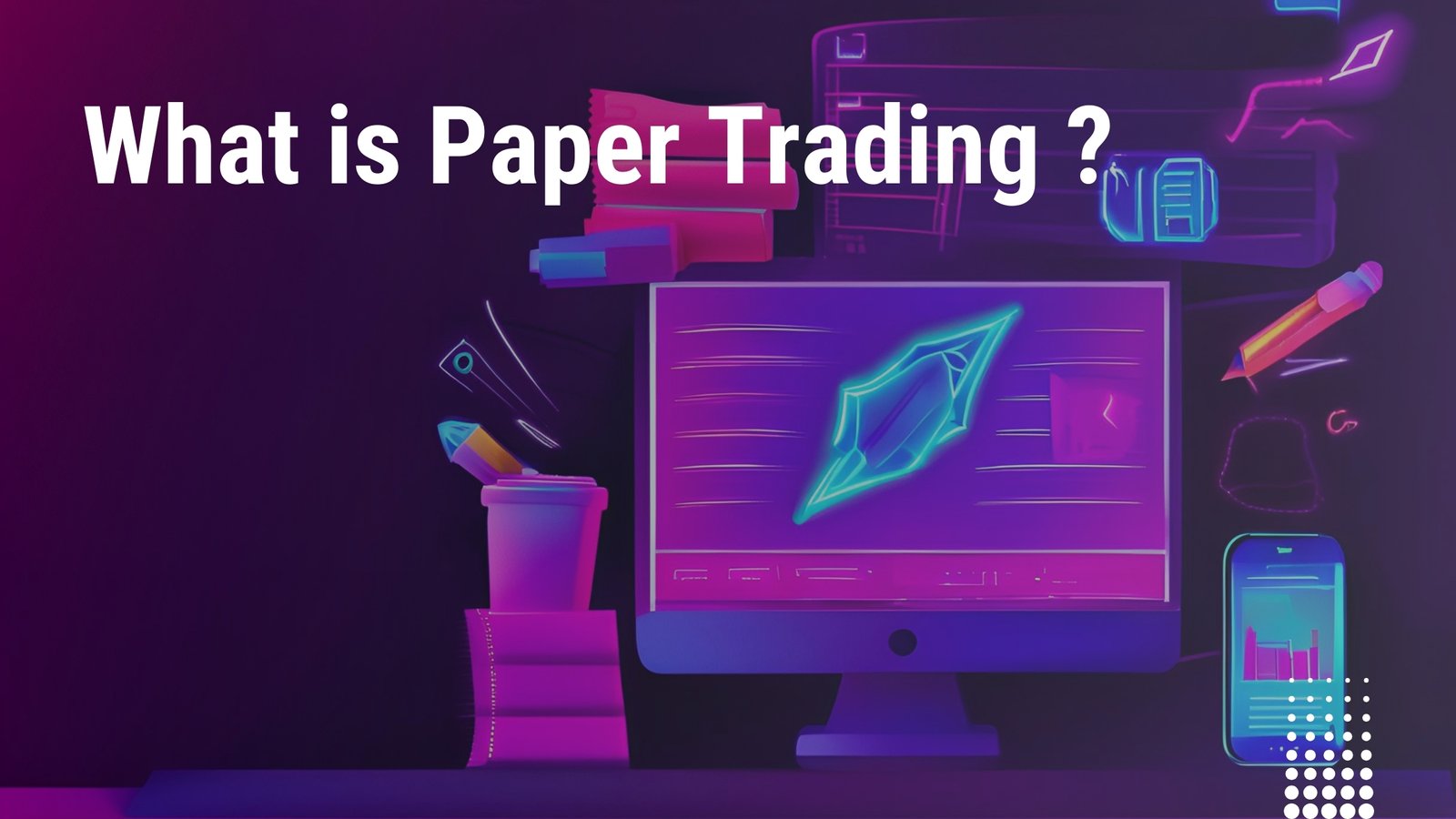  What is Paper Trading? Practice Risk-Free Trading